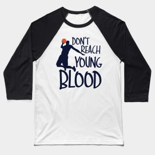 Don't Reach Young Blood Baseball T-Shirt